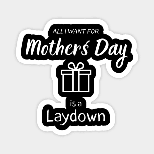 All I want for Mother´s Day is a Laydown Magnet