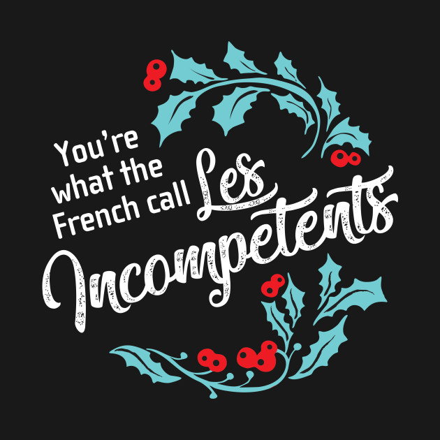 Disover Les Incompetent - Home Alone Quote - T-Shirt