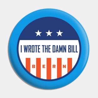 I Wrote The Damn Bill Bernie Sanders Pin