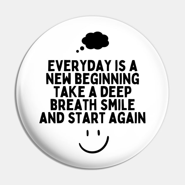 Everyday is a new beginning take a deep breath smile and start again Pin by Truly