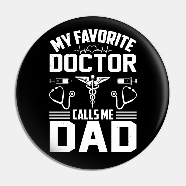 My Favorite Doctor Calls Me Dad Pin by busines_night