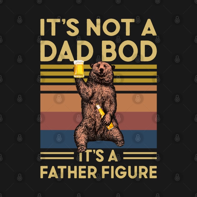It s Not A Dad BOD It s A Father Figure Funny Bear by Gvsarts