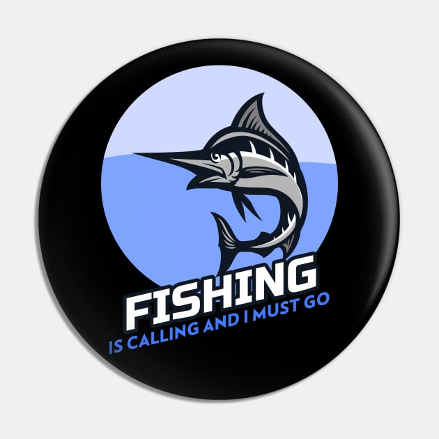 Fishing is calling and I must go Pin by Sanworld