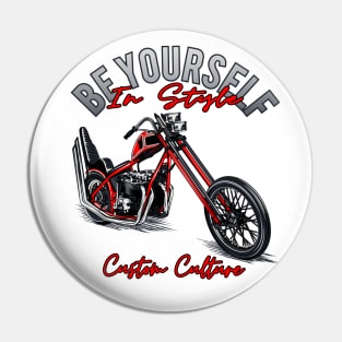 Be yourself in style,Custom culture,custom bike,Chopper motorcycle,long forks Pin