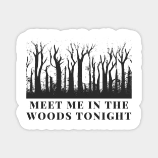 meet me in the woods Magnet