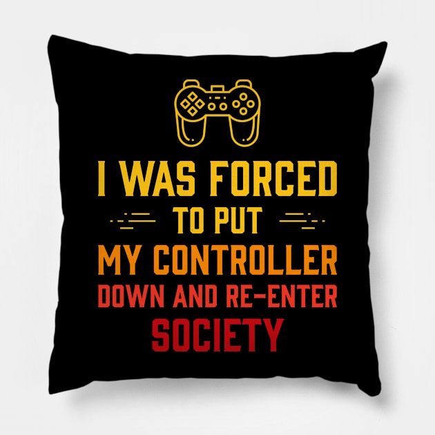 I Was Forced To Put My Controller Down Funny Gaming Pillow by MadeByBono