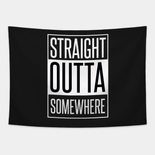 STRAIGHT OUTTA SOMEHWERE Tapestry