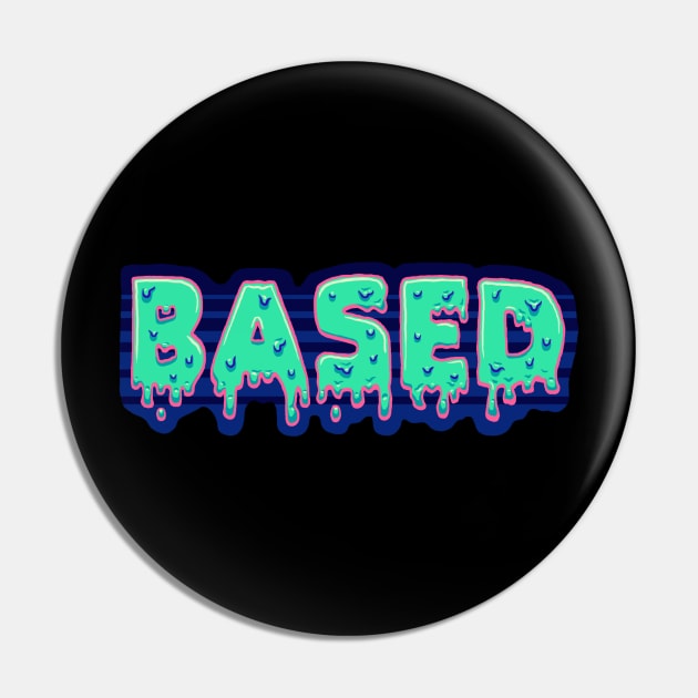 Based Drip Text Pin by jleonardart