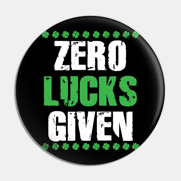 St. Patricks Day Zero Lucks Given Funny Irish Clover Gift apparel Pin by TeeShirt_Expressive