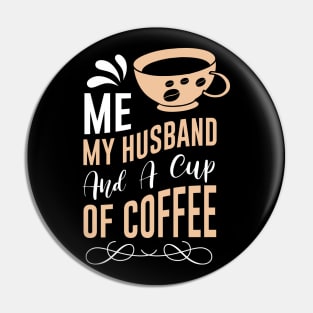 Me my Husband and a cup of coffee Pin