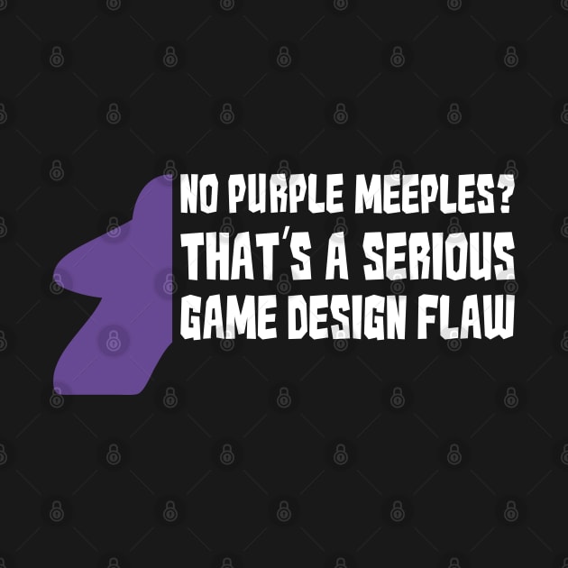 No Purple Meeples Is Serious Game Flaw Board Gamer Tabletop by Shadowisper