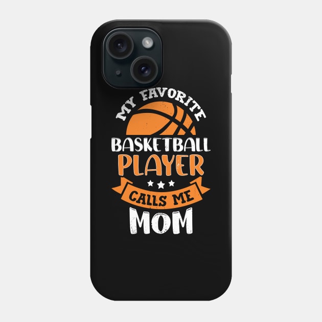 My Favorite Basketball Player Calls Me Mom Phone Case by Dolde08