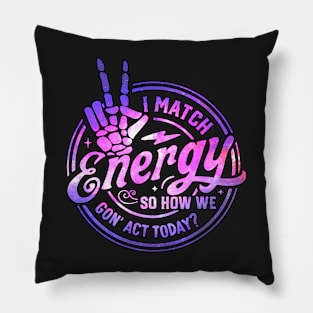 I Match Energy So How We Gon' Act Today Retro Skeleton Hand Pillow