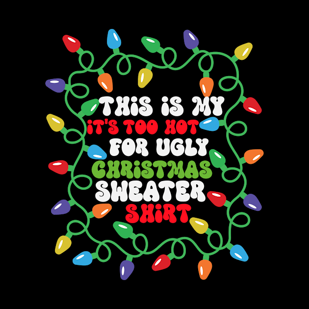 This is my its too hot for ugly christmas sweatshirt by sopiansentor8