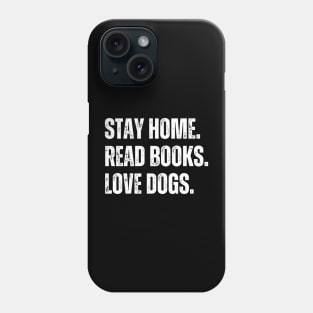 Stay Home Read Books Love Dogs Phone Case