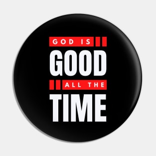 God Is Good All The Time | Christian Typography Pin