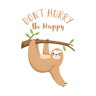 Don't Hurry Be Happy T-Shirt