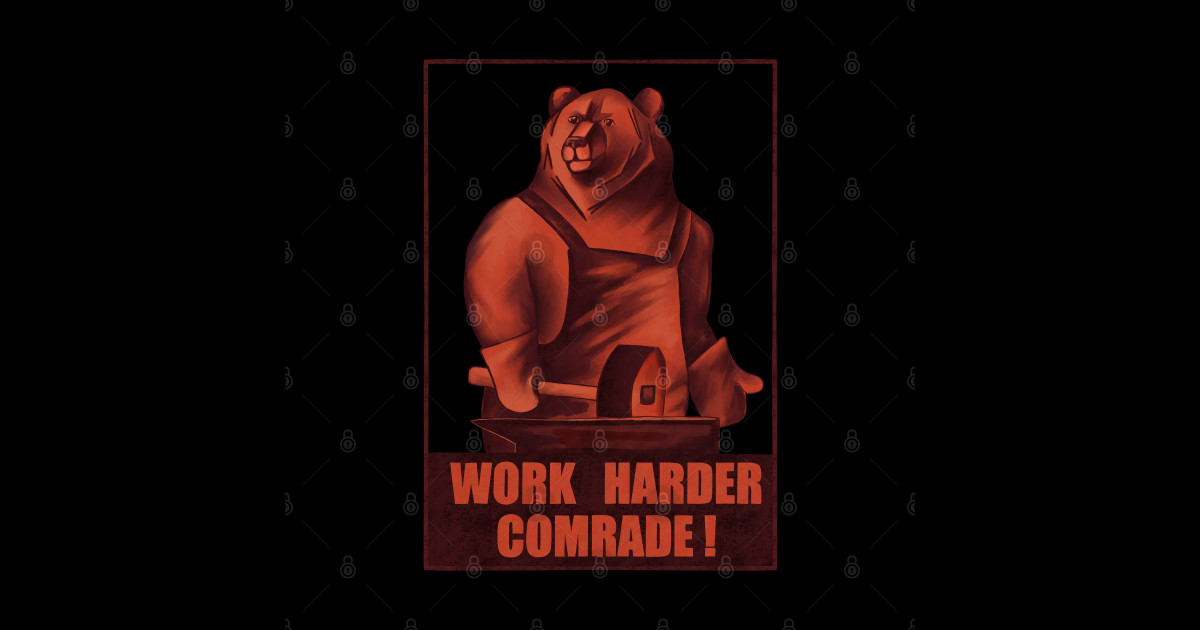 Work harder comrade. Red bear. Soviet propaganda style - Work Harder ...