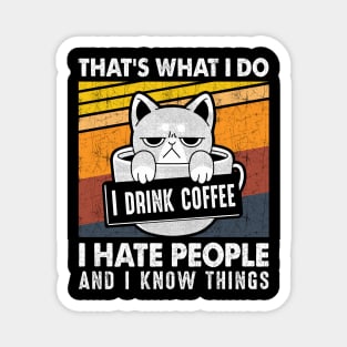 Funny Cat I Drink Coffee I Hate People And Know I Things Magnet