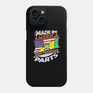 Made In America With Saint Vincentian Parts - Gift for Saint Vincentian From St Vincent And The Grenadines Phone Case