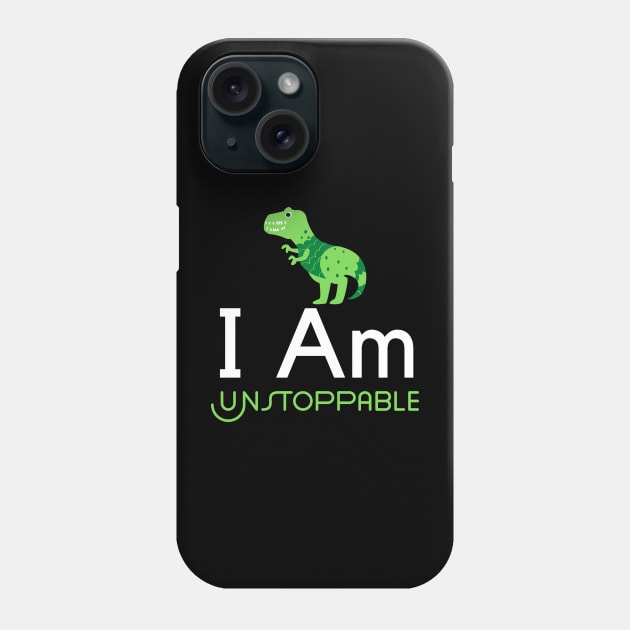 I Am Unstoppable T Rex Phone Case by HobbyAndArt