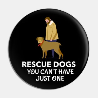 Rescue Dogs You Can't Have Just One. Pin