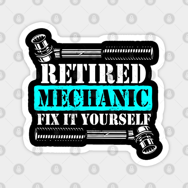 Retired Mechanic Fix It Yourself 2021 Mechanic Magnet by swissles