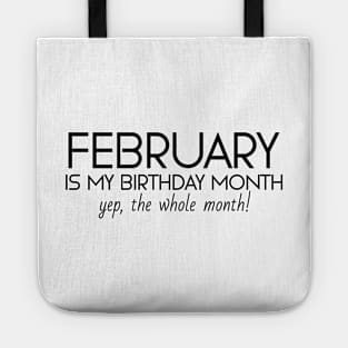 February Is My Birthday Month Yep, The Whole Month Tote