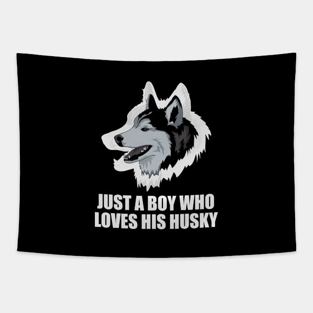 Just a boy who loves his husky - Husky Quote Tapestry by It'sMyTime