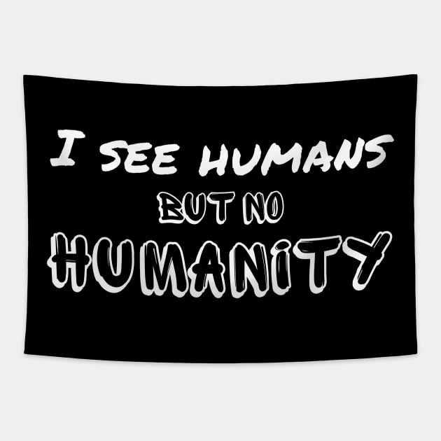 I see humans but no humanity - we are falling apart Tapestry by Try It