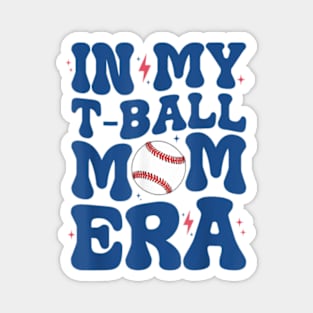 Funny in My T-Ball Mom Era Baseball Mom Magnet