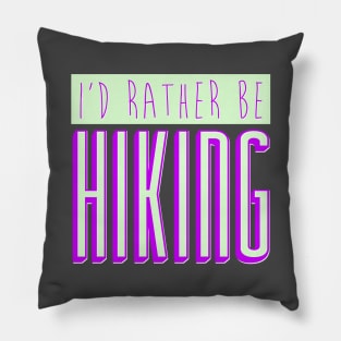 I'd Rather Be Hiking Pillow