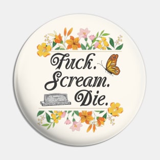 Fuck. Scream. Die. Pin