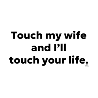 Touch My Wife T-Shirt