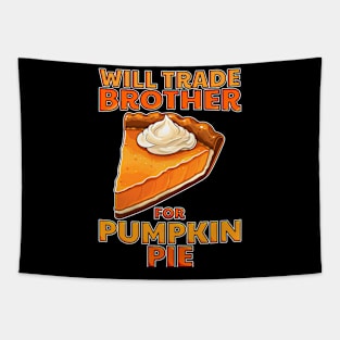 Will Trade Brother For Pumpkin Pie Funny Thanksgiving Tapestry