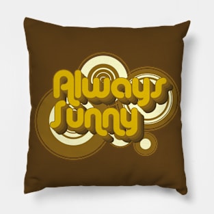 Always Sunny Pillow