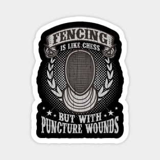 Fencing is like Chess but with puncture wounds Magnet