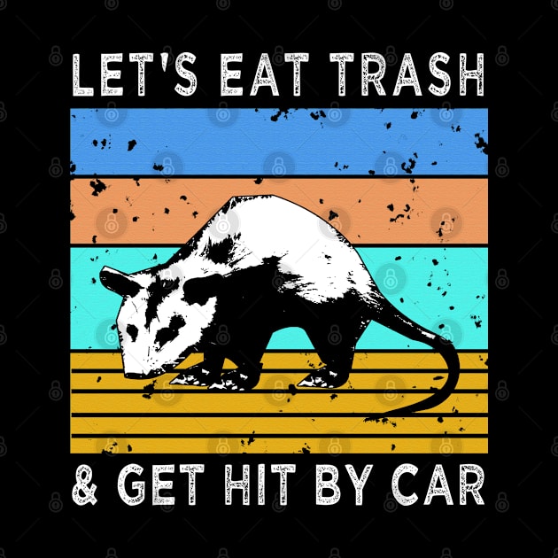 Let's Eat Trash & Get Hit By Car vintage by semsim