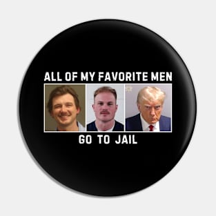 All Of My Favorite Men Go To Jail Pin