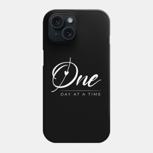 One Day At  A Time Sript Phone Case