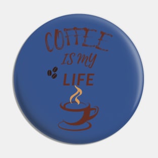 Coffee Is My Life Pin