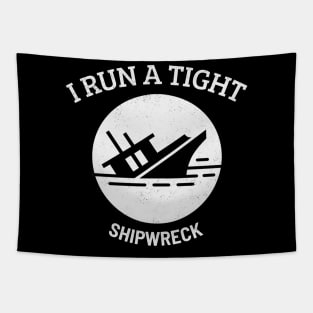 I RUN A TIGHT Shipwreck Tapestry