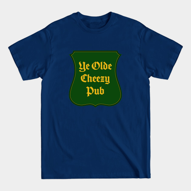Disover Ye Olde Cheezy Pub - Mrcheezypop - T-Shirt