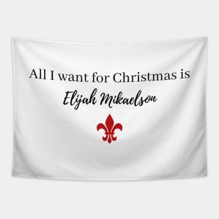 all i want for christmas is elijah mikaelson Tapestry