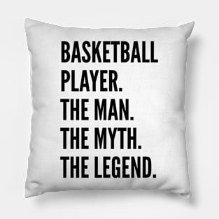 Basketball Player The Man The Myth The Legend For Best Basketball Player Pillow