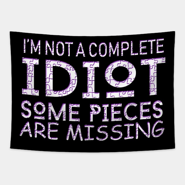 I'm Not A Complete Idiot Some Pieces Are Missing Tapestry by VintageArtwork