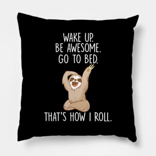 Lazy Sloth Wake Up Be Awesome Go To Bed Pillow