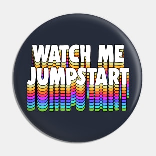 Watch Me Jumpstart Pin