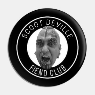 Scoot DeVille Fiend Club Pin