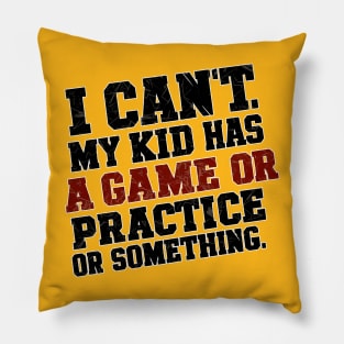 I can't my kid has a game or practice or something.. tee shirt Pillow